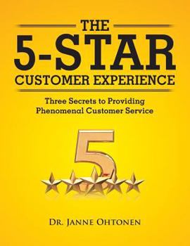 Paperback The 5-Star Customer Experience: Three Secrets to Providing Phenomenal Customer Service Book