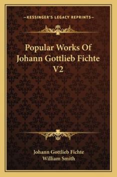 Popular Works Of Johann Gottlieb Fichte V2