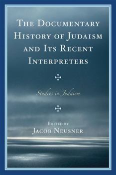 Paperback Documentary History of Judaism and Its Recent Interpreters Book