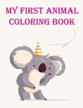 My First Animal Coloring Book: Mind Relaxation Everyday Tools from Pets and Wildlife Images for Adults to Relief Stress, ages 7-9