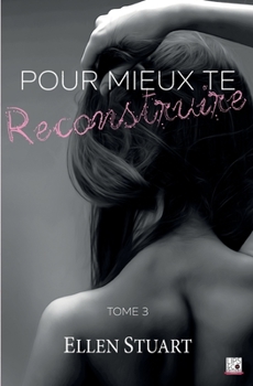 Paperback Pour mieux te reconstruire - Tome 3 [French] Book