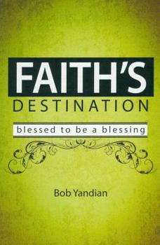 Paperback Faith's Destination: Blessed to Be a Blessing Book