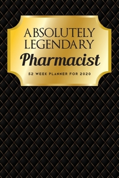 Paperback Absolutely Legendary Pharmacist: 52 Week Planner 2020 Book