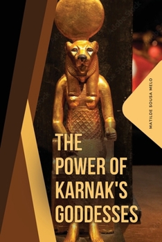 Paperback The Power of Karnak's Goddesses Book