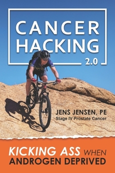 Paperback Cancer Hacking 2.0: Kicking Ass When Androgen Deprived Book