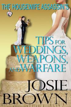 Hardcover The Housewife Assassin's Tips for Weddings, Weapons, and Warfare: Book 11 - The Housewife Assassin Mystery Series Book