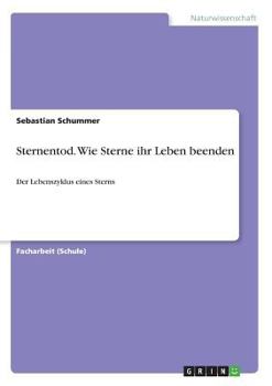 Paperback Sternentod. Wie Sterne ihr Leben beenden: Der Lebenszyklus eines Sterns [German] Book