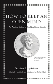 Hardcover How to Keep an Open Mind: An Ancient Guide to Thinking Like a Skeptic Book