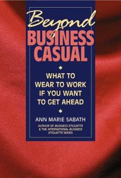 Paperback Beyond Business Casual: What to Wear to Work If You Want to Get Ahead Book