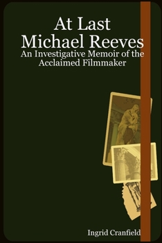 Paperback At Last Michael Reeves: An Investigative Memoir of the Acclaimed Filmmaker Book