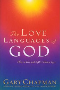 Paperback The Love Languages of God: How to Feel and Reflect Divine Love Book