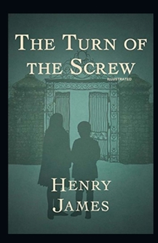 Paperback The Turn of the Screw: Fully Illustrated Edition Book
