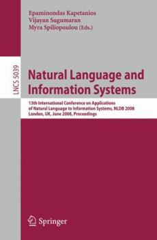 Paperback Natural Language and Information Systems: 13th International Conference on Applications of Natural Language to Information Systems, Nldb 2008 London, Book