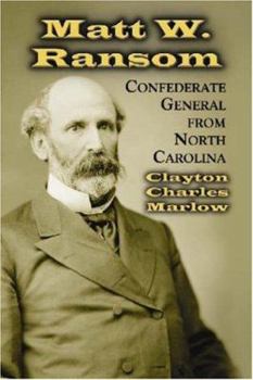 Matt W. Ransom: Confederate General from North Carolina