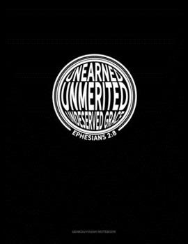 Paperback Unearned Unmerited Undeserved Grace - Ephesians 2: 8: Genkouyoushi Notebook Book