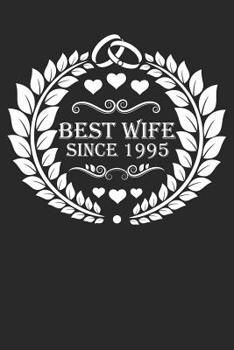 Best Wife Since 1995: Wife Gift Notebook, Wedding Anniversary Gift, Softcover (6x9 inches) with 120 Pages