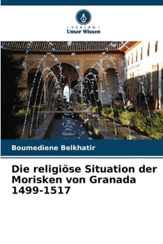 Paperback Die religiöse Situation der Morisken von Granada 1499-1517 [German] Book