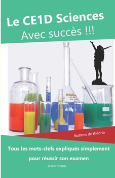 Paperback Le CE1D Sciences avec succès: notions de théorie: Tous les mots-clefs expliqués simplement pour réussir son examen [French] Book