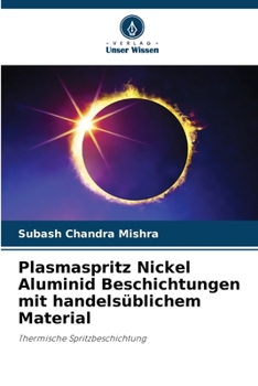 Paperback Plasmaspritz Nickel Aluminid Beschichtungen mit handelsüblichem Material [German] Book