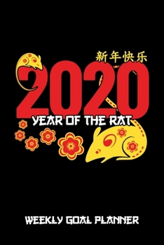 2020 Year of the Rat - Weekly Goal Planner: 2020 Year At A Glance Calendar + 53 Full Weeks of Year 2020 Organized Into Daily Notes Sections (Black Cover)
