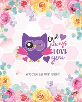 Owl Always Love You 2020-2024 Five Year Planner: Agenda The Next Five Year Monthly Schedule Organizer 60 Months Calendar Federal Holidays Appointment Notebook Goal Year Organizer Logbook Journal