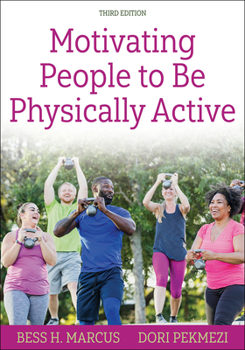 Motivating People to Be Physically Active (Physical Activity Intervention Series)