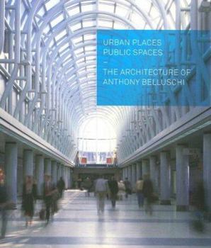 Hardcover Urban Places, Public Spaces: The Architecture of Anthony Belluschi Book