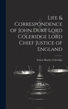 Hardcover Life & Correspondence of John Duke Lord Coleridge Lord Chief Justice of England Book