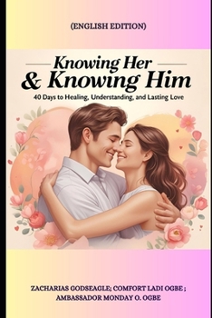 Paperback Knowing Her & Knowing Him: 40 Days to Healing, Understanding, and Lasting Love: ENGLISH EDITION Book