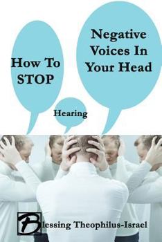 Paperback How to Stop Hearing Negative Voices in Your Head Book