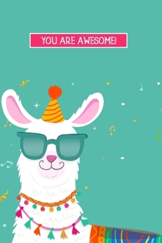You are Awesome!: Llama Journal - Alpaca Journal: lined Llama notebook/alpaca notebook Llama gift for women, alpaca gift for women. birthday journal, llama gifts for girls