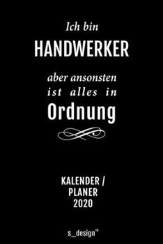 Kalender 2020 für Handwerker: Wochenplaner / Tagebuch / Journal für das ganze Jahr: Platz für Notizen, Planung / Planungen / Planer, Erinnerungen und Sprüche (German Edition)