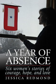 Hardcover A Year of Absence: [Six Women's Stories of Courage, Hope, and Love] Book