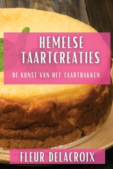 Paperback Hemelse Taartcreaties: De Kunst van het Taartbakken [Dutch] Book