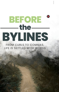 Before the Bylines: From curls to commas, life is settled with words