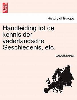 Paperback Handleiding Tot de Kennis Der Vaderlandsche Geschiedenis, Etc. [Dutch] Book