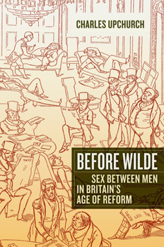 Paperback Before Wilde: Sex Between Men in Britain's Age of Reform Book