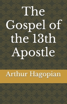 Paperback The Gospel of the 13th Apostle Book