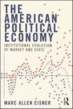 Paperback The American Political Economy: Institutional Evolution of Market and State Book