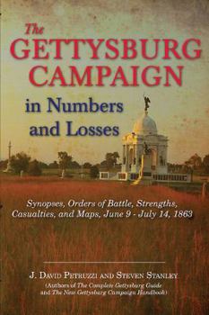 Hardcover The Gettysburg Campaign in Numbers and Losses: Synopses, Orders of Battle, Strengths, Casualties, and Maps, June 9-July 14, 1863 Book