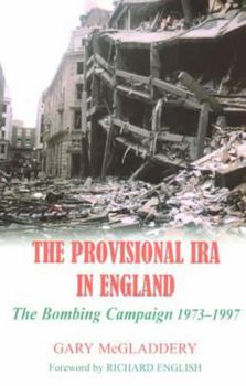 Hardcover The Provisional IRA in England: The Bombing Campaign 1973-1997 Book