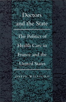Doctors and the State: The Politics of Health Care in France and the United States (Duke Press Policy Studies) - Book  of the Duke Press Policy Studies