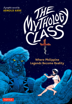 Paperback The Mythology Class: Where Philippine Legends Become Reality (a Graphic Novel) Book