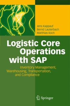 Paperback Logistic Core Operations with SAP: Inventory Management, Warehousing, Transportation, and Compliance Book