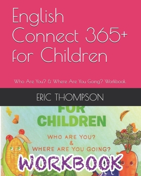 Paperback English Connect 365+ for Children: Who Are You? & Where Are You Going? Workbook. Book