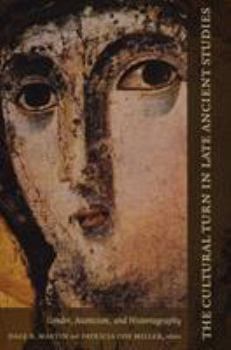 Paperback The Cultural Turn in Late Ancient Studies: Gender, Asceticism, and Historiography Book