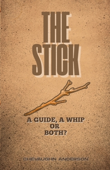 Paperback The Stick: A Guide, a Whip or Both Book