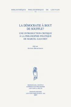 La Democratie a Bout de Souffle?: Une Introduction Critique a la Philosophie Politique de Marcel Gauchet