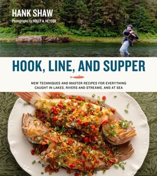 Hardcover Hook, Line, and Supper: New Techniques and Master Recipes for Everything Caught in Lakes, Rivers, Streams and Sea Book