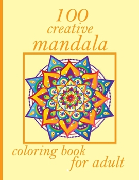 100 creative mandala coloring book for adult: 100 Magical Mandalas An Adult Coloring Book with Fun, Easy, and Relaxing Mandalas